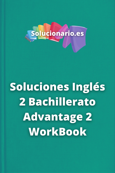 Soluciones Inglés 2 Bachillerato Advantage 2 WorkBook