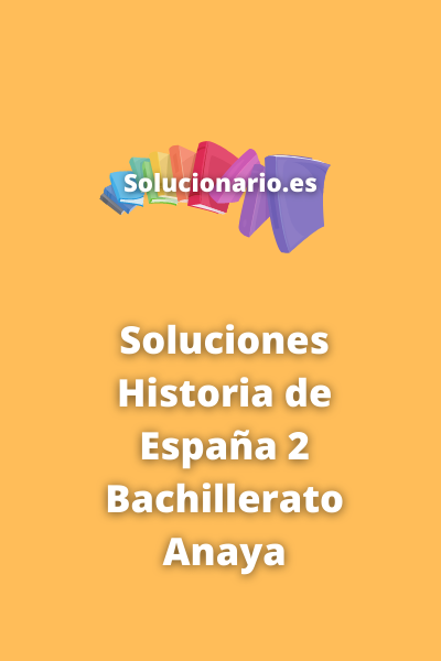 Soluciones Historia de España 2 Bachillerato Anaya