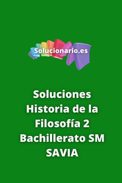 Soluciones Historia de la Filosofía 2 Bachillerato SM SAVIA