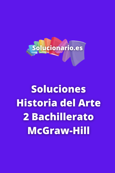 Soluciones Historia del Arte 2 Bachillerato McGraw-Hill