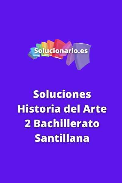 Soluciones Historia del Arte 2 Bachillerato Santillana