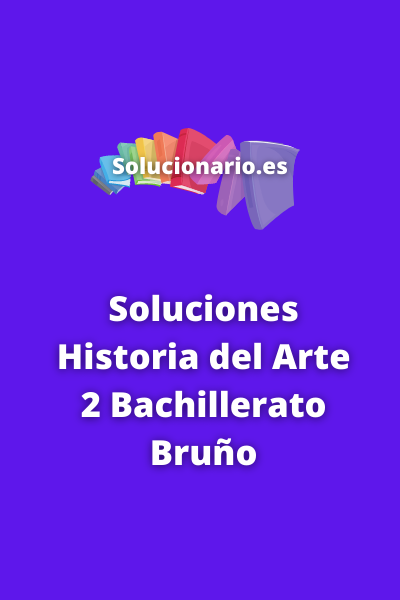 Soluciones Historia del Arte 2 Bachillerato Bruño
