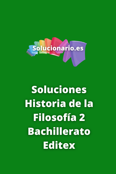 Soluciones Historia de la Filosofía 2 Bachillerato Editex