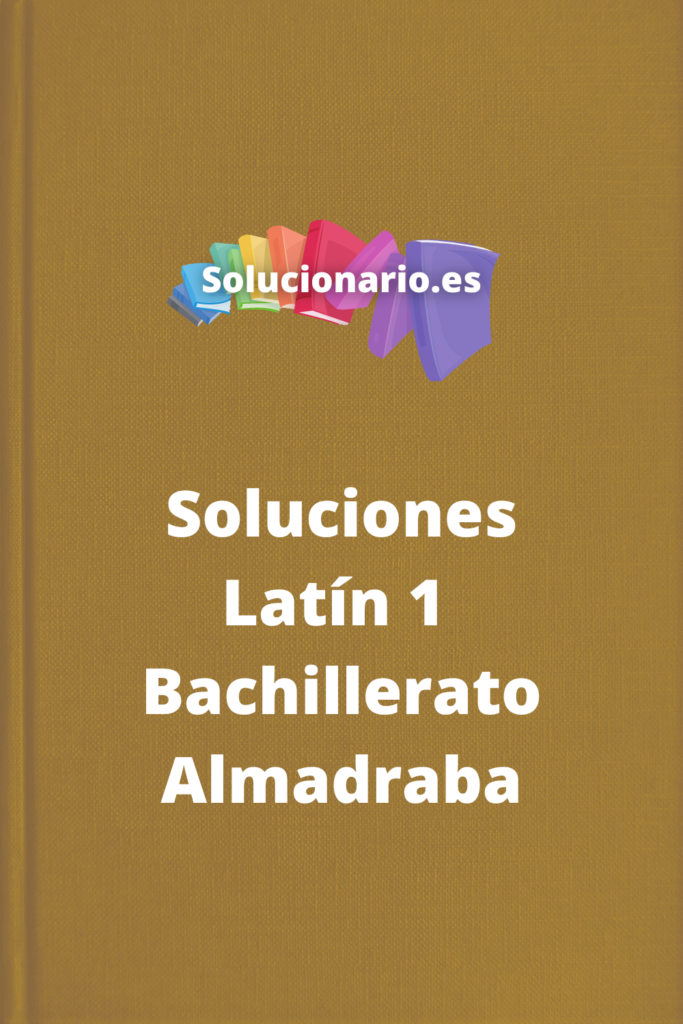 Soluciones Latin 1 Bachillerato Almadraba