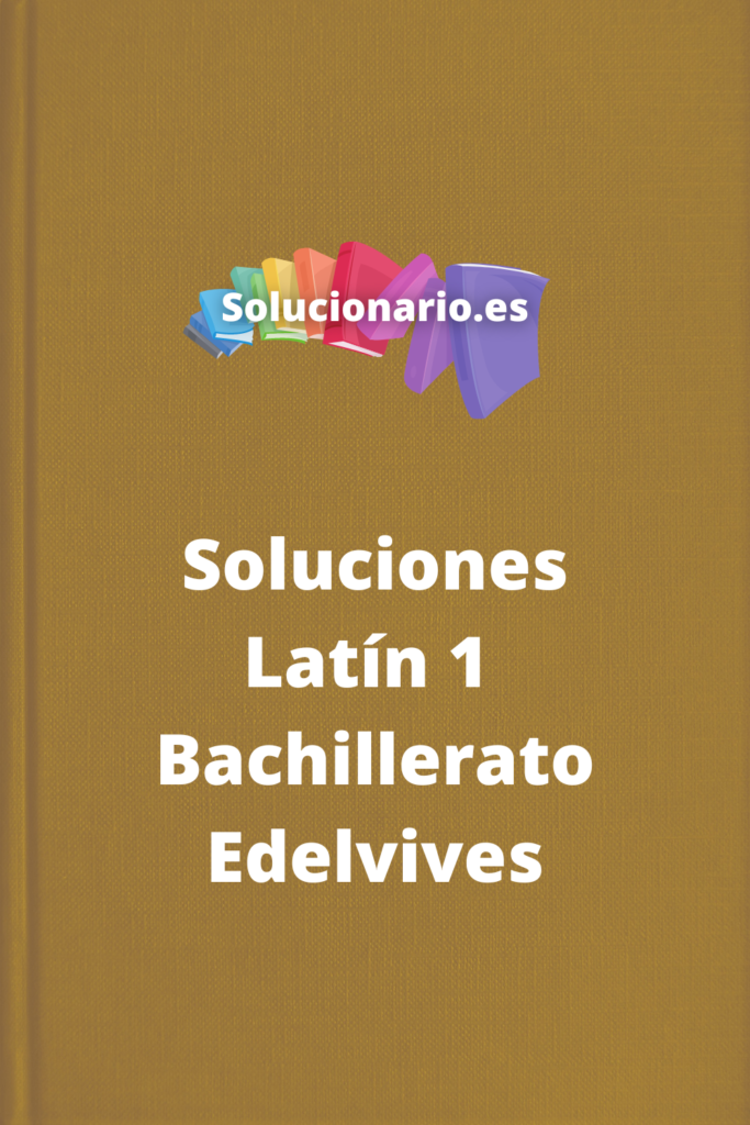 Soluciones Latin 1 Bachillerato Edelvives