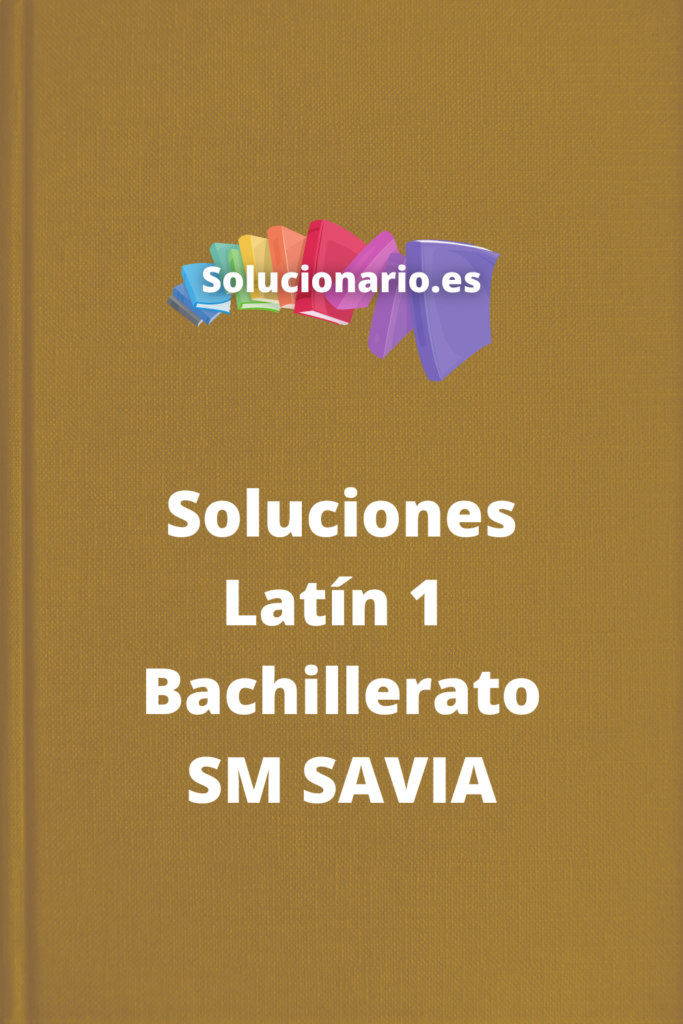 Soluciones Latin 1 Bachillerato SM SAVIA