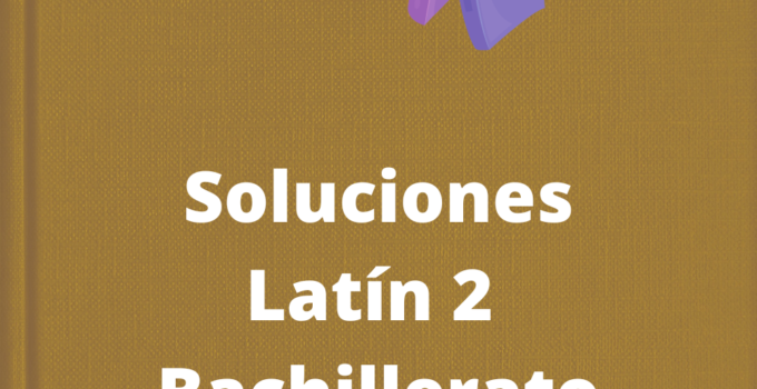 Soluciones Latin 2 Bachillerato Anaya