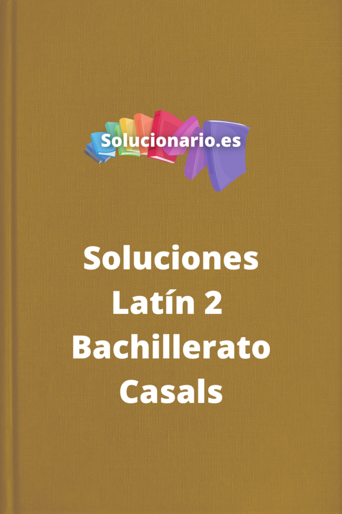 Soluciones Latin 2 Bachillerato Casals