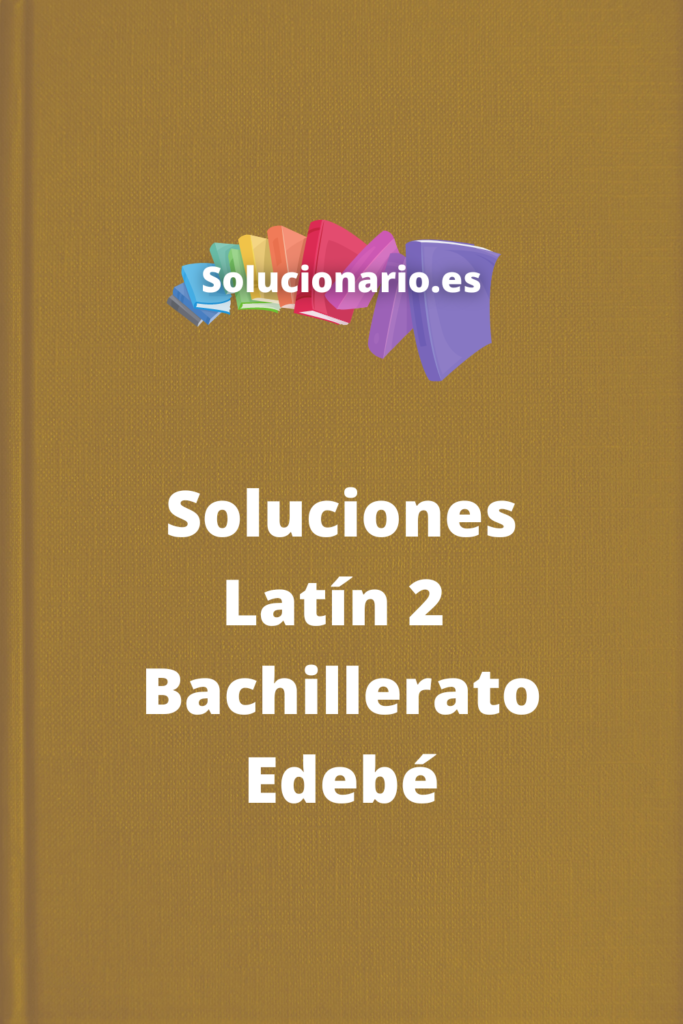 Soluciones Latin 2 Bachillerato Edebe