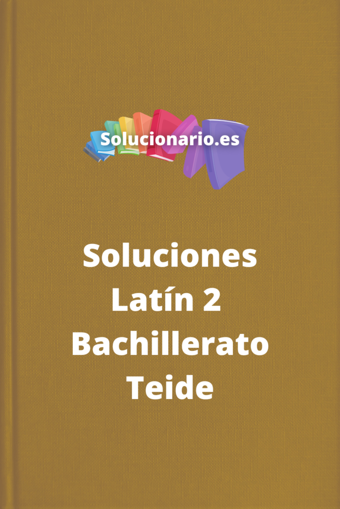 Soluciones Latin 2 Bachillerato Teide