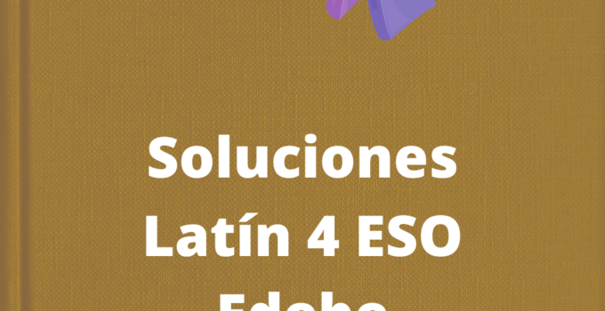 Soluciones Latin 4 ESO Edebe