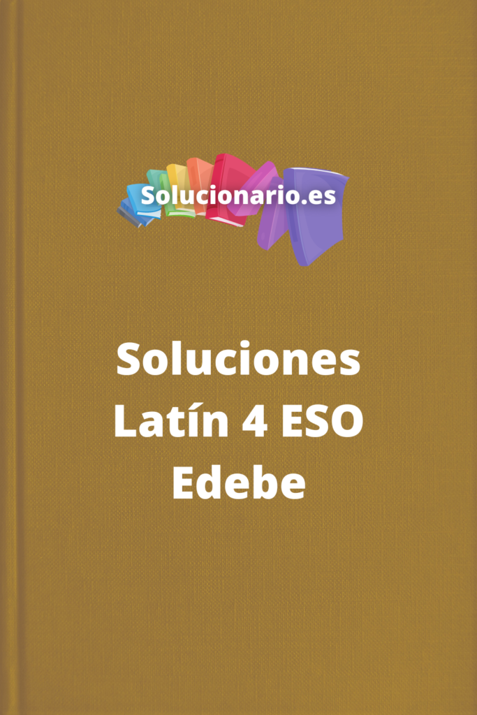 Soluciones Latin 4 ESO Edebe