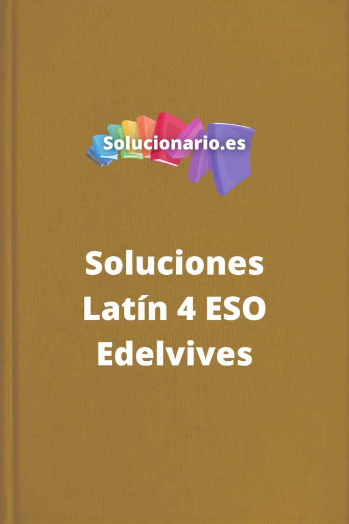 Soluciones Latin 4 ESO Edelvives
