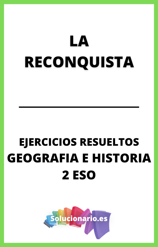 Ejercicios Resueltos de La Reconquista Geografia e Historia 2 ESO