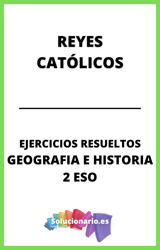 Ejercicios Resueltos de Los Reyes Catolicos Geografia e Historia 2 ESO