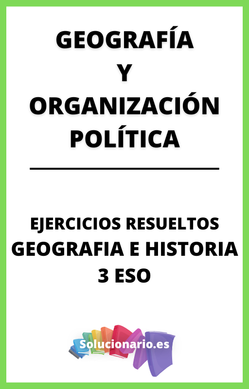 Ejercicios Resueltos de Geografía y Organización Política Geografia e Historia  3 ESO