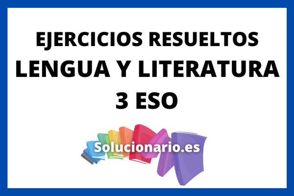 Ejercicios Resueltos Lengua Y Literatura 3 ESO 2024 / 2025 [PDF]