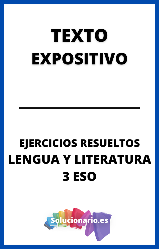 Ejercicios Resueltos de Texto Expositivo Lengua 3 ESO