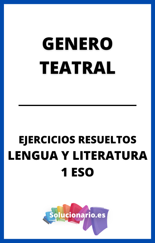 Ejercicios Resueltos de Genero Teatral Lengua 1 ESO