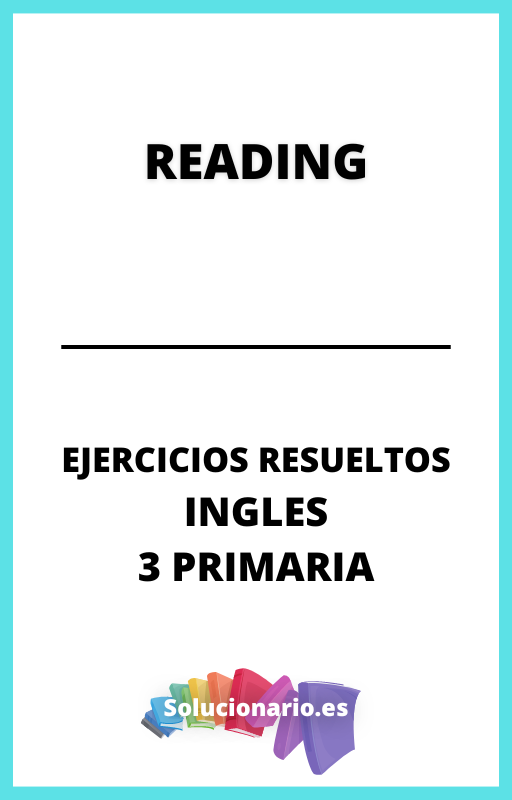 Ejercicios Resueltos de Reading Ingles 3 Primaria