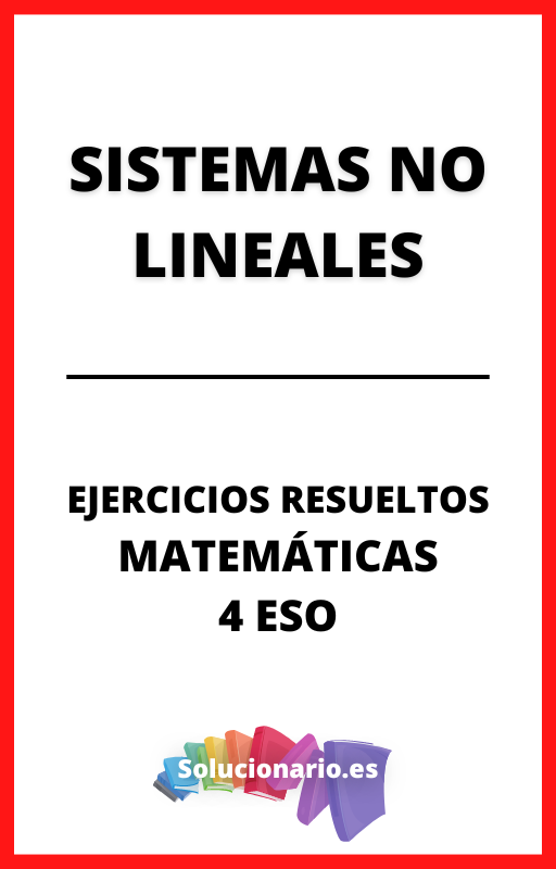 Ejercicios Resueltos de Sistemas no Lineales Matematicas 4 ESO