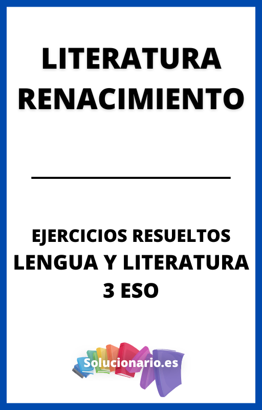 Ejercicios Resueltos de Literatura Renacimiento Lengua 3 ESO