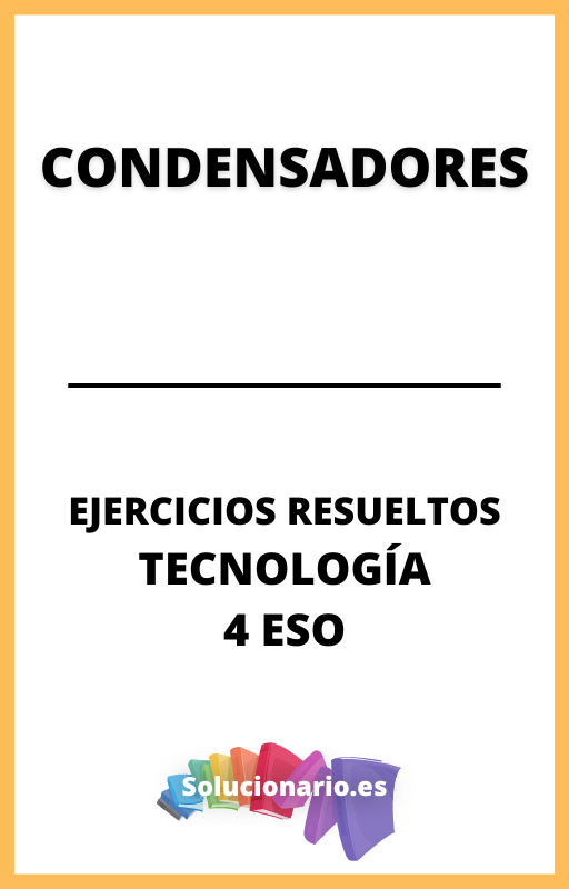 Ejercicios Resueltos de Condensadores Tecnologia 4 ESO