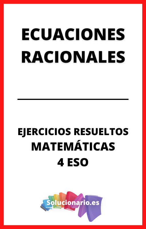 Ejercicios Resueltos de Ecuaciones Racionales Matematicas 4 ESO