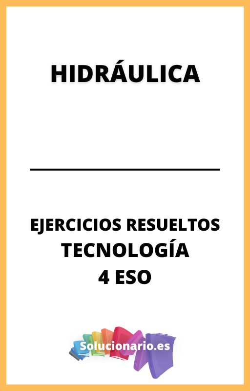 Ejercicios Resueltos de Hidraulica Tecnologia 4 ESO