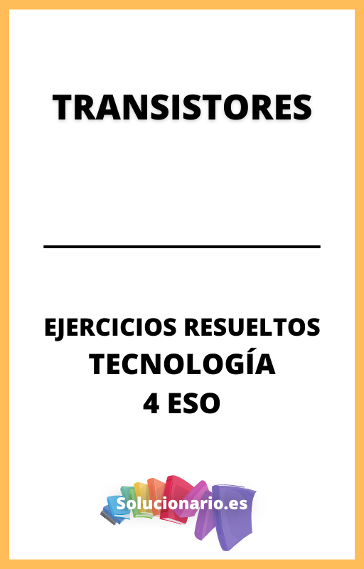 Ejercicios Resueltos de Transistores Tecnologia 4 ESO
