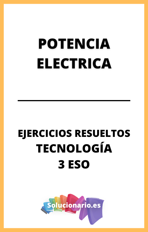 Ejercicios Resueltos de Potencia Electrica Tecnologia 3 ESO
