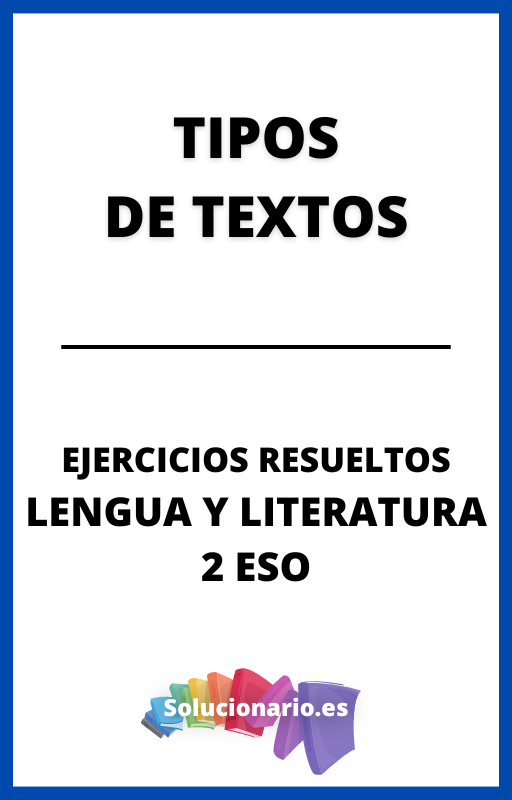 Ejercicios Resueltos de Tipos de Textos Lengua 2 ESO
