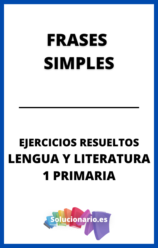 Ejercicios Resueltos de Frases Simples Lengua 1 Primaria