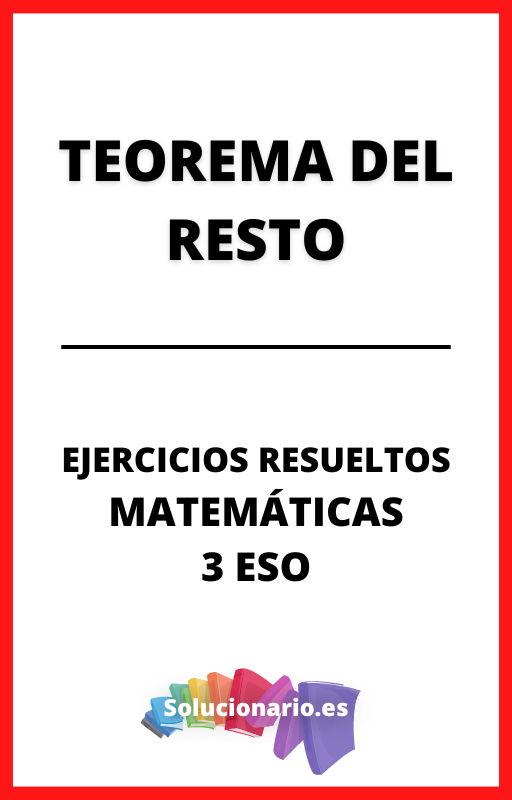 Ejercicios Resueltos de Teorema del Resto Matematicas 3 ESO