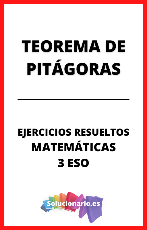 Ejercicios Resueltos de Teorema de Pitagoras Matematicas 3 ESO