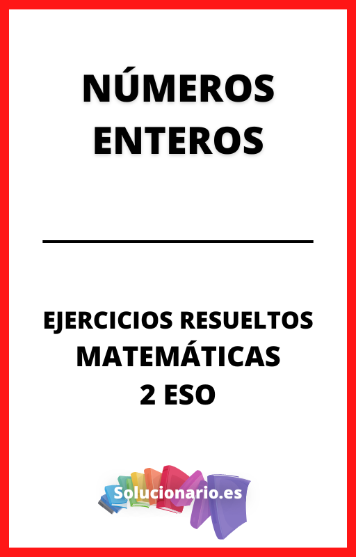 Ejercicios Resueltos de Numeros Enteros Matematicas 2 ESO