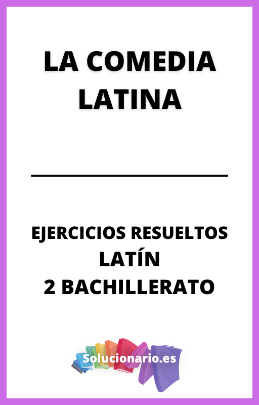 Ejercicios Resueltos de la Comedia Latina Latin 2 Bachillerato