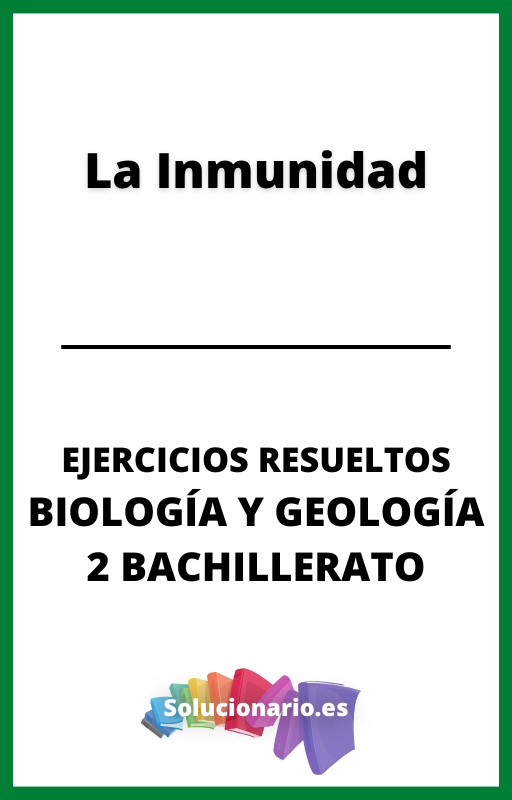 Ejercicios Resueltos de la Inmunidad Biologia y Geologia 2 Bachillerato