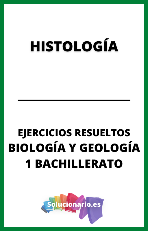 Ejercicios Resueltos de Histologia Biologia y Geologia 1 Bachillerato