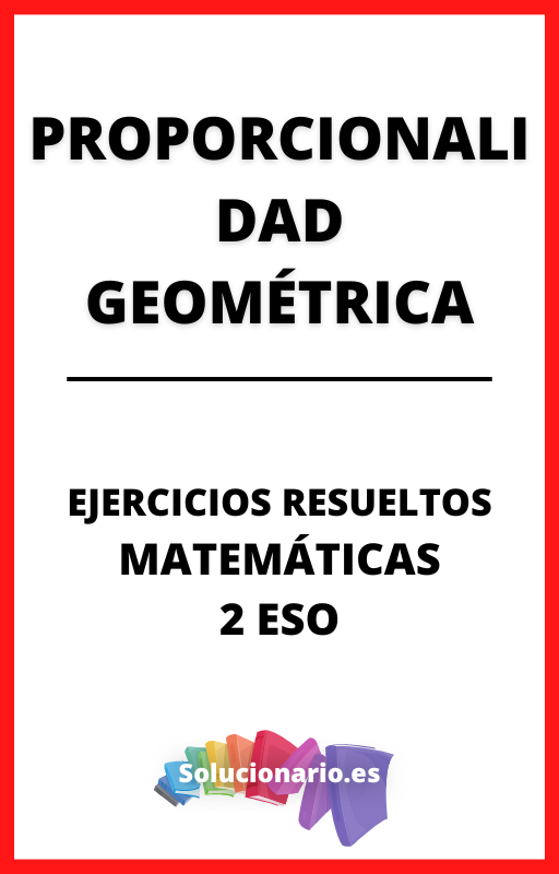 Ejercicios Resueltos de Proporcionalidad Geometrica Matematicas 2 ESO