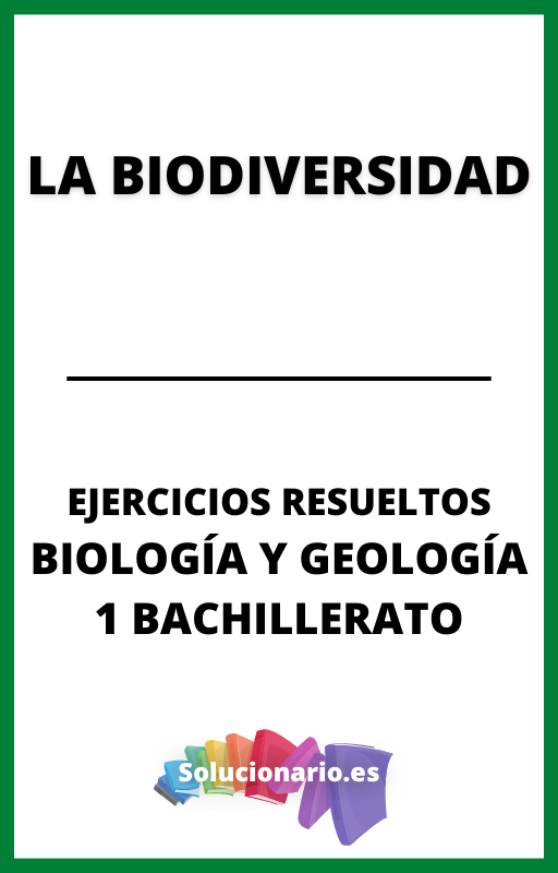 Ejercicios Resueltos de la Biodiversidad Biologia y Geologia 1 Bachillerato