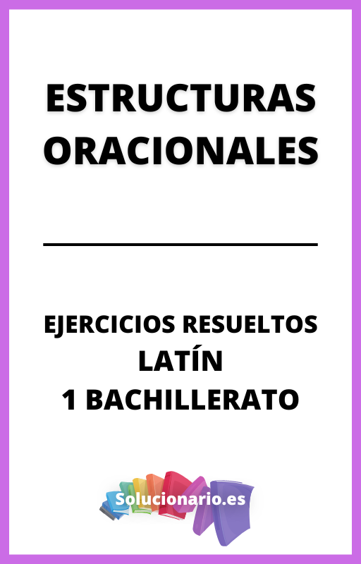 Ejercicios Resueltos de Estructuras Oracionales Latin 1 Bachillerato