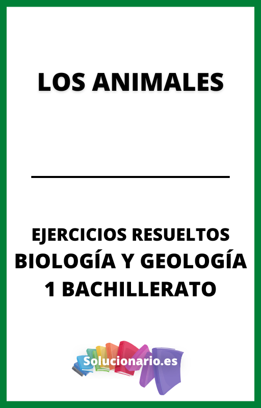 Ejercicios Resueltos de los Animales Biologia y Geologia 1 Bachillerato