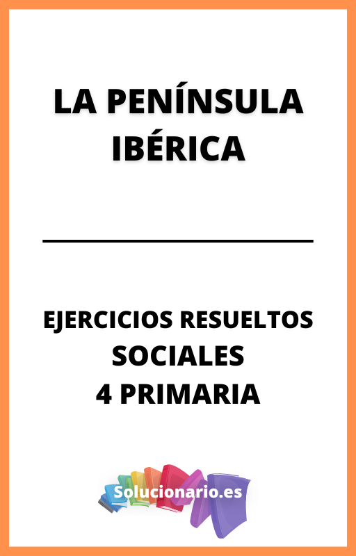 Ejercicios Resueltos de la Peninsula Iberica Ciencias Sociales 4 Primaria