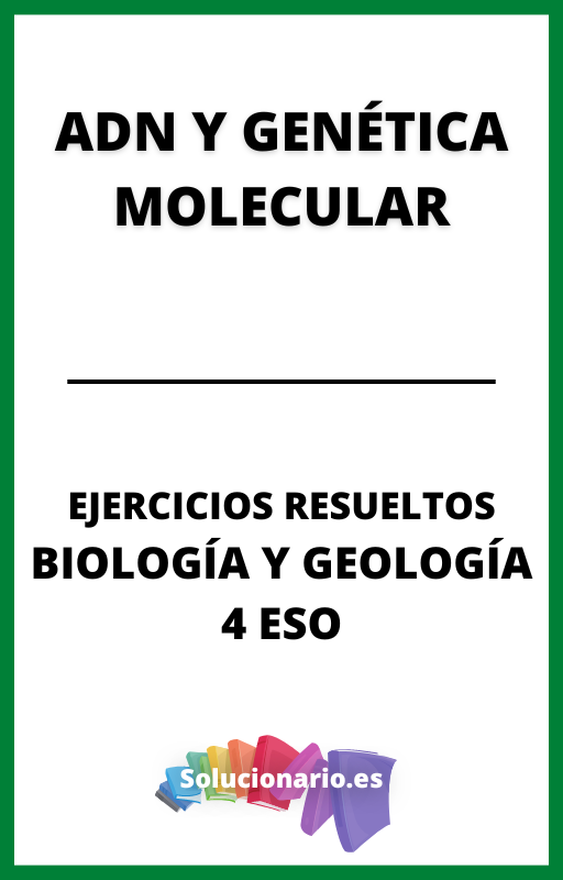 Ejercicios Resueltos de ADN y Genetica Molecular Biologia y Geologia 4 ESO