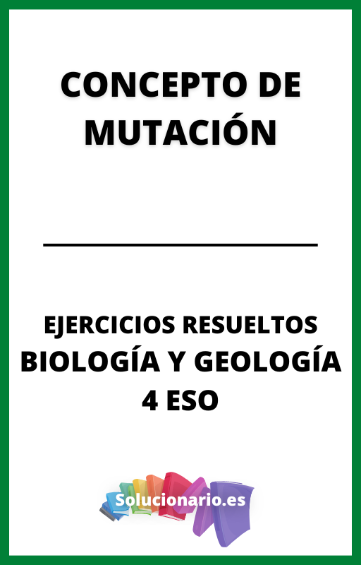 Ejercicios Resueltos de Concepto de Mutacion Biologia y Geologia 4 ESO