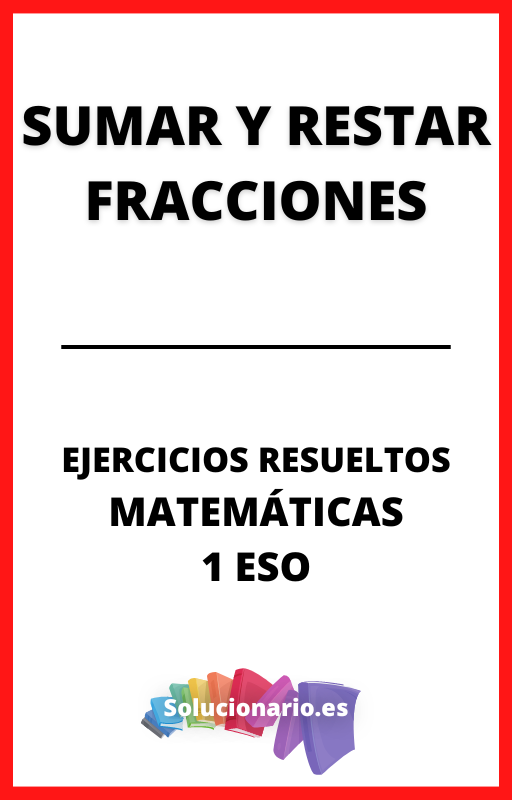 Ejercicios Resueltos de Sumar y Restar Fracciones Matematicas 1 ESO