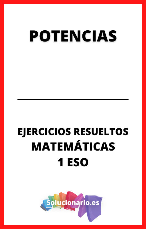 Ejercicios Resueltos de Potencias Matematicas 1 ESO