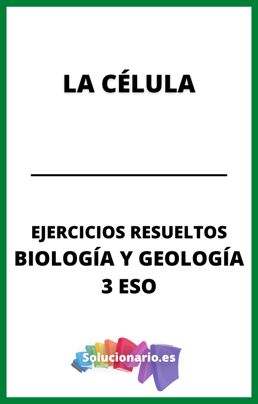 Ejercicios Resueltos de la Celula Biologia y Geologia 3 ESO