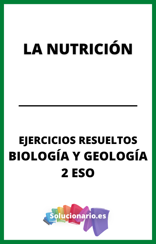 Ejercicios Resueltos de la Nutrición Biologia y Geologia 2 ESO